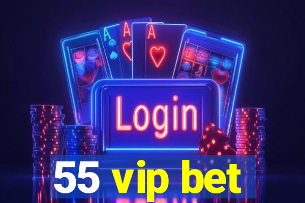 55 vip bet